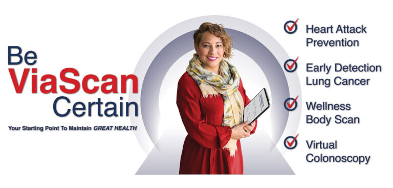Be ViaScan certain by getting a scan to prevent heart attacks and detect early signs of cancer.